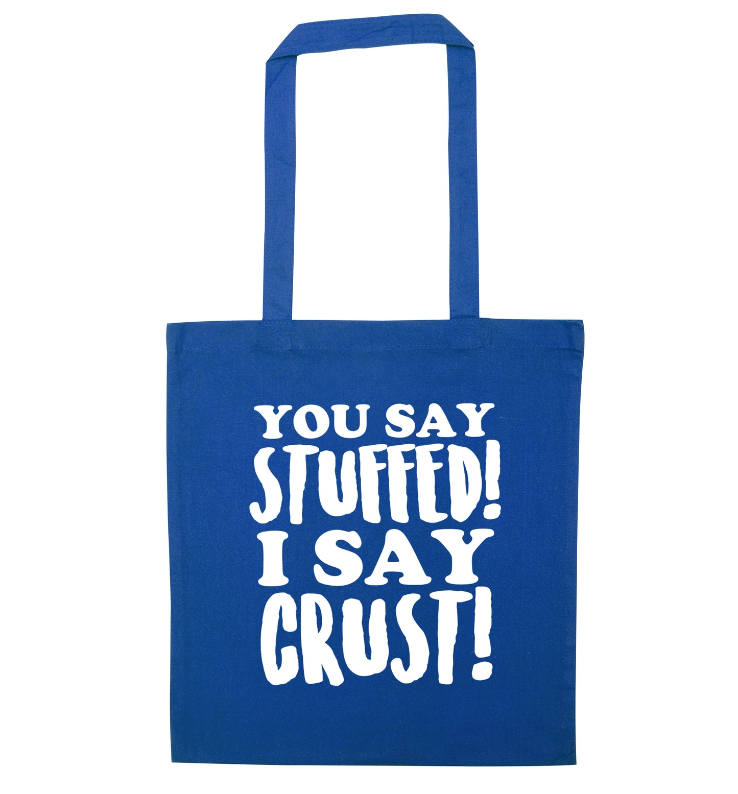 You say stuffed I say crust! blue tote bag
