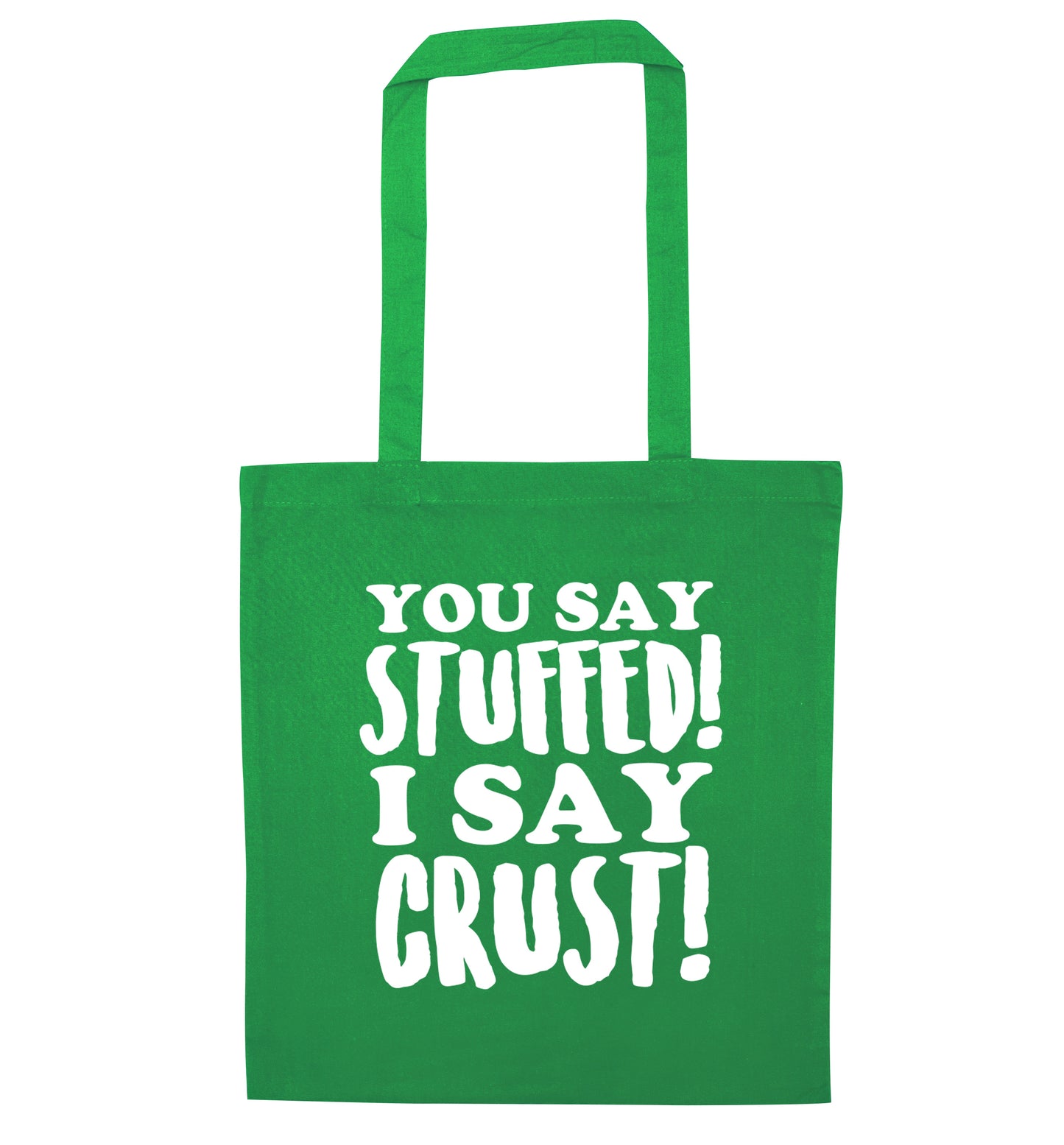 You say stuffed I say crust! green tote bag