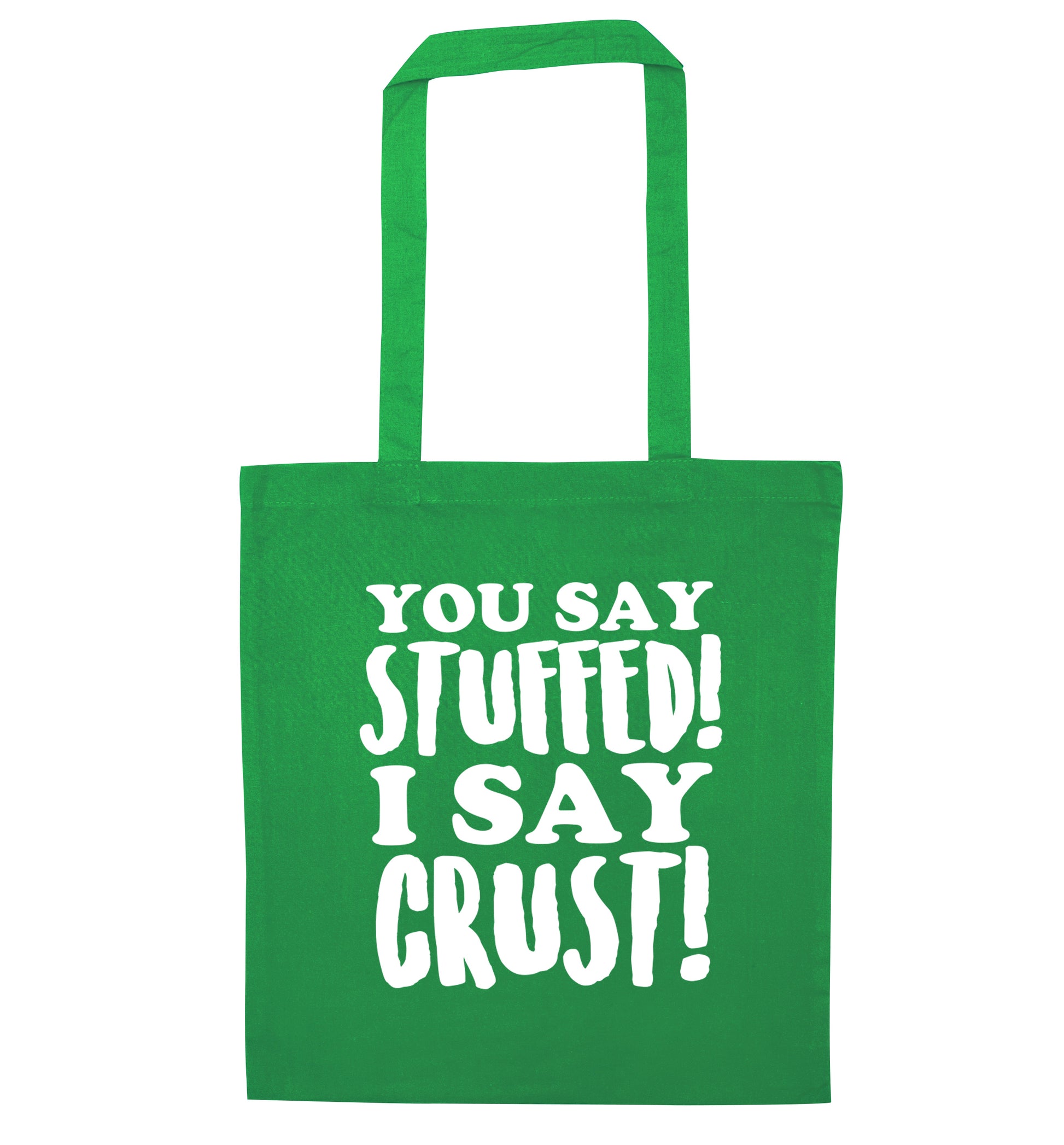 You say stuffed I say crust! green tote bag