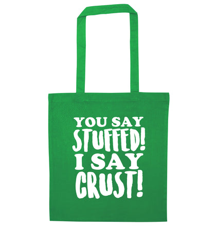 You say stuffed I say crust! green tote bag