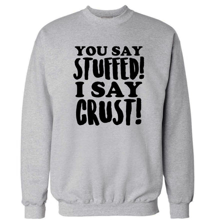You say stuffed I say crust! Adult's unisex grey Sweater 2XL
