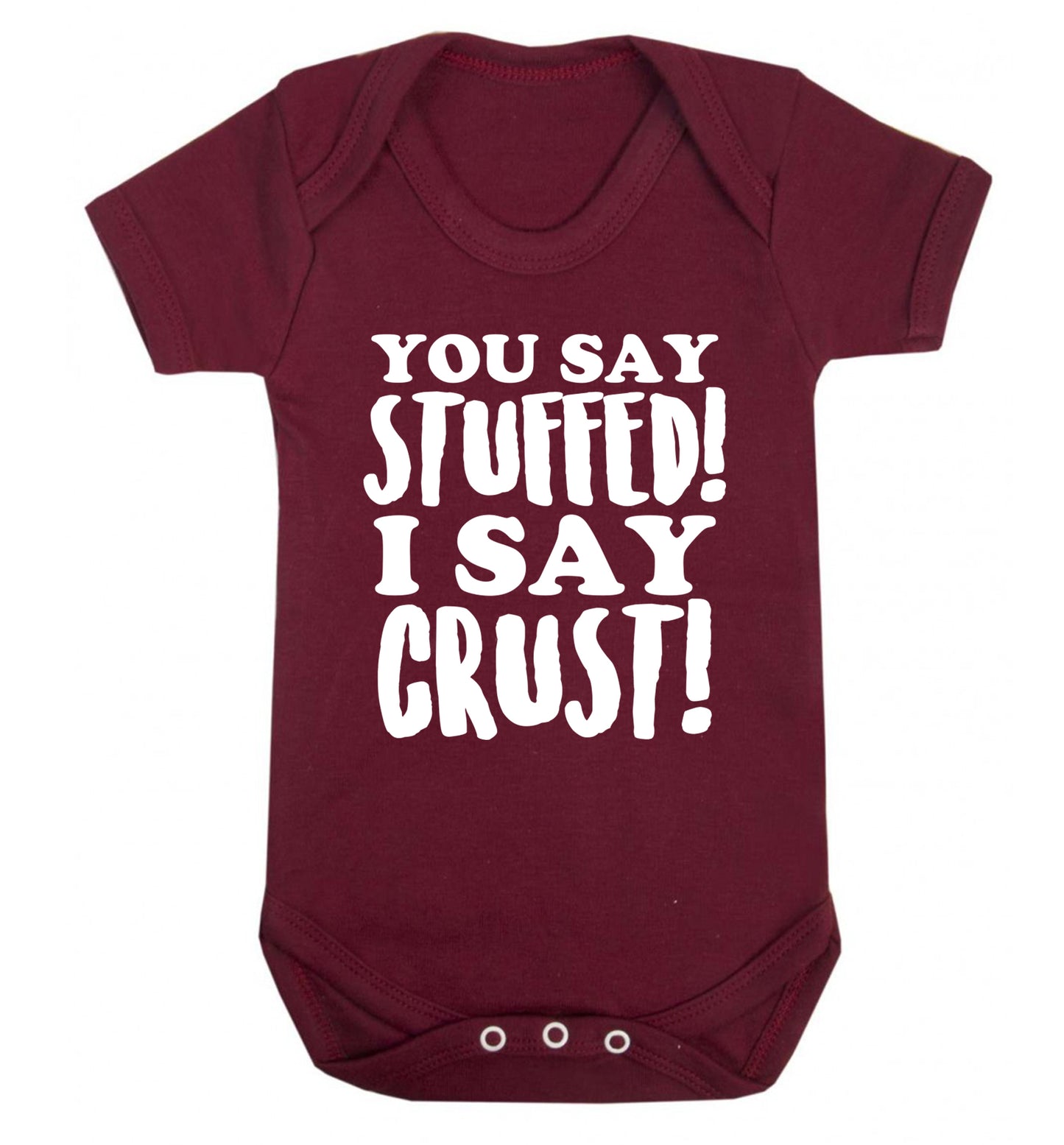 You say stuffed I say crust! Baby Vest maroon 18-24 months