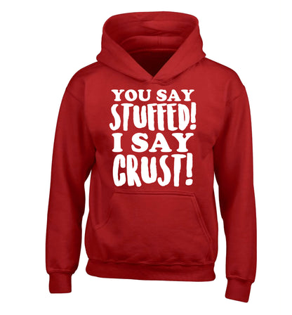 You say stuffed I say crust! children's red hoodie 12-14 Years