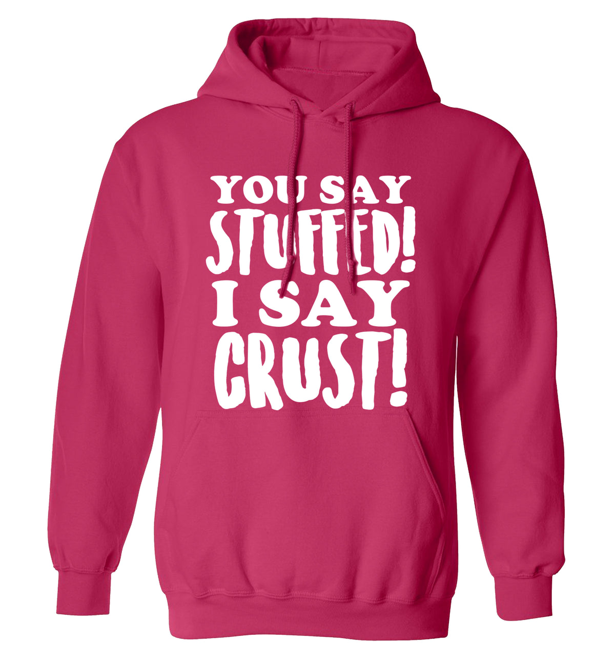 You say stuffed I say crust! adults unisex pink hoodie 2XL