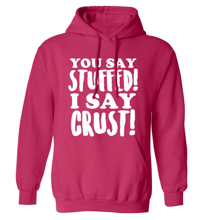You say stuffed I say crust! adults unisex pink hoodie 2XL