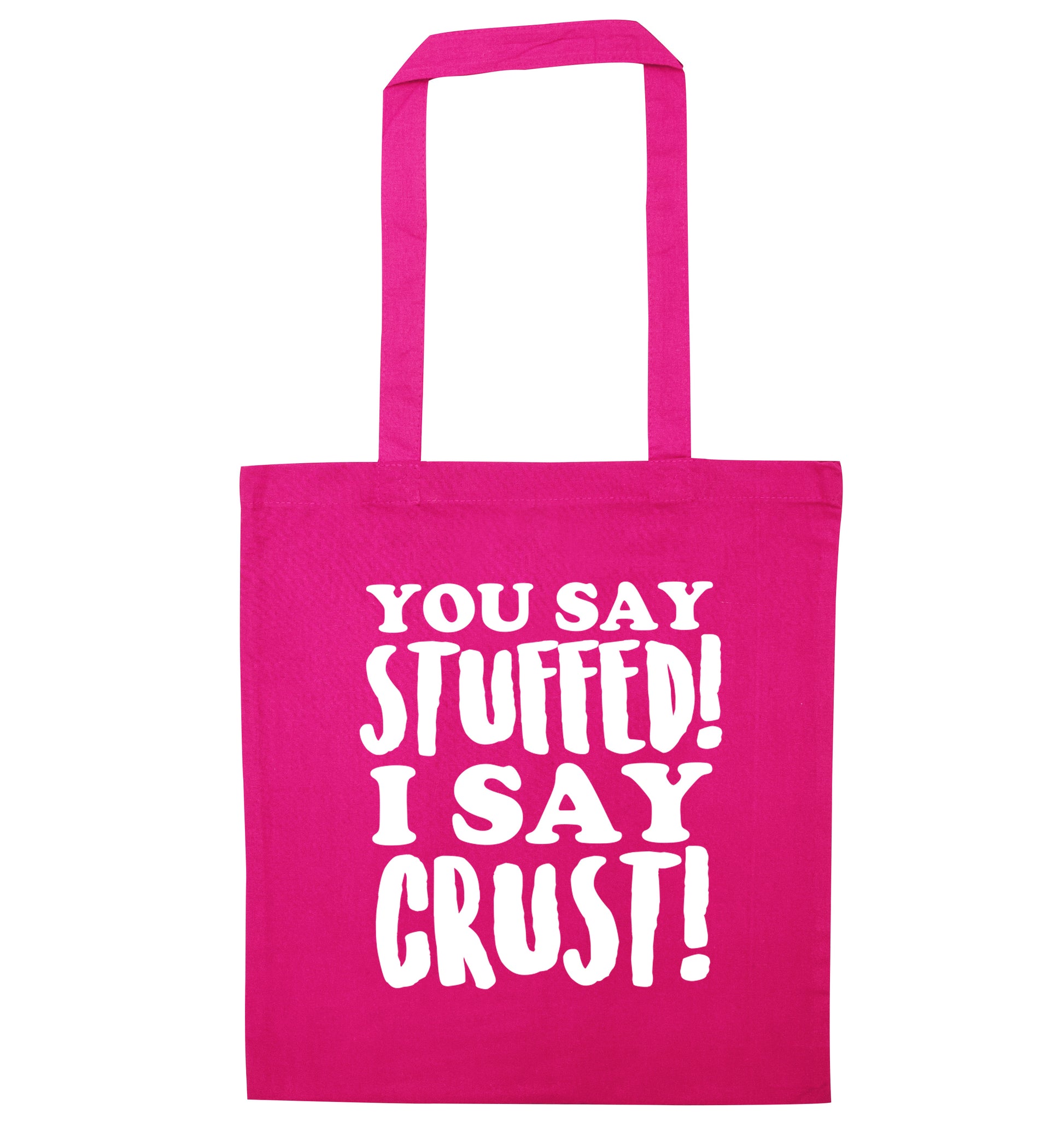 You say stuffed I say crust! pink tote bag
