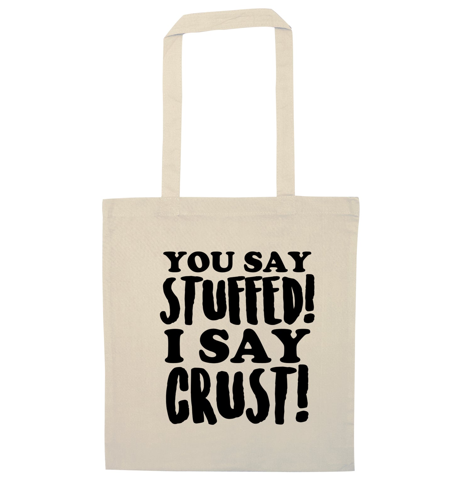 You say stuffed I say crust! natural tote bag