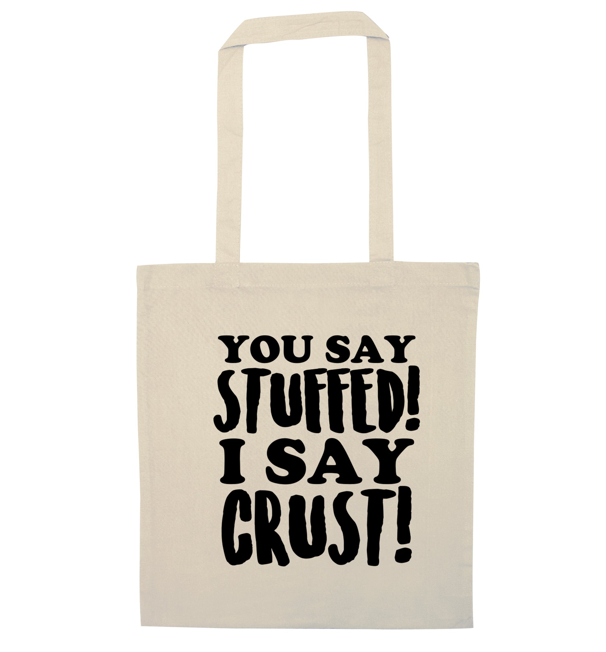 You say stuffed I say crust! natural tote bag