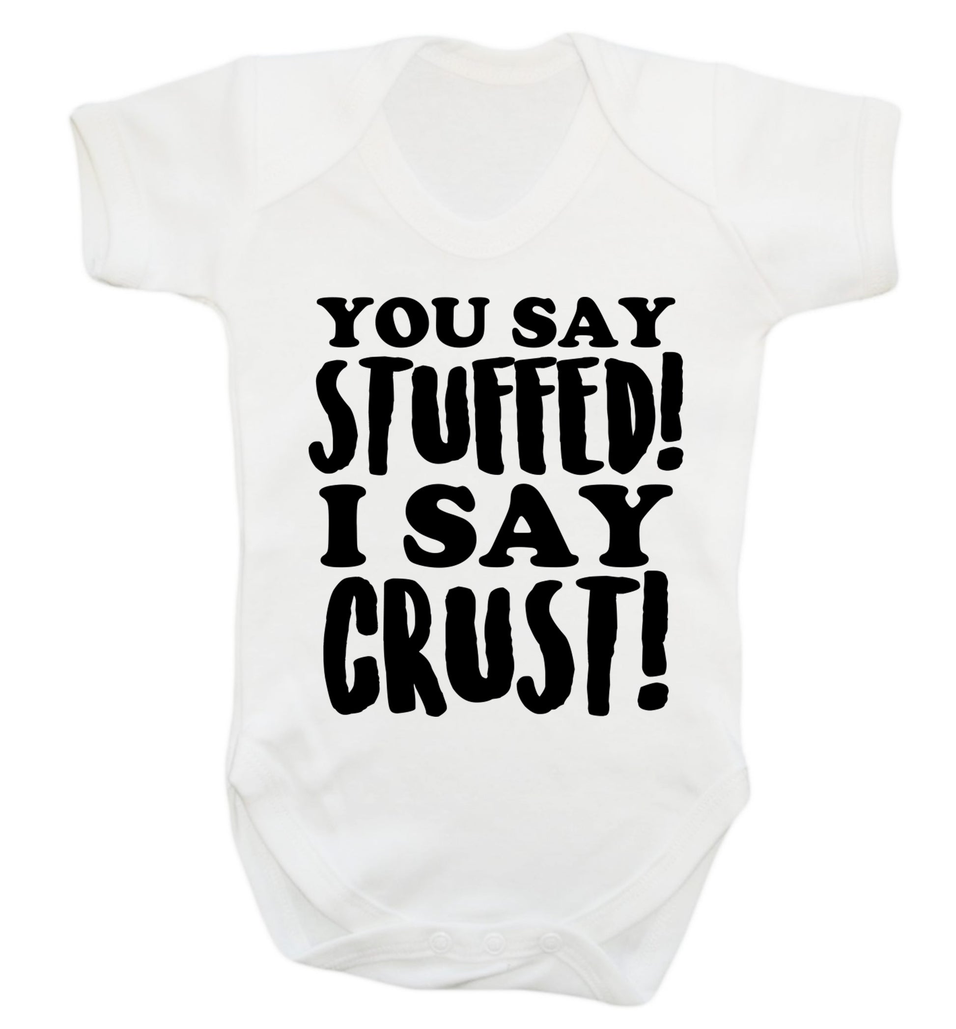 You say stuffed I say crust! Baby Vest white 18-24 months