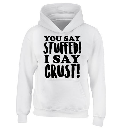 You say stuffed I say crust! children's white hoodie 12-14 Years