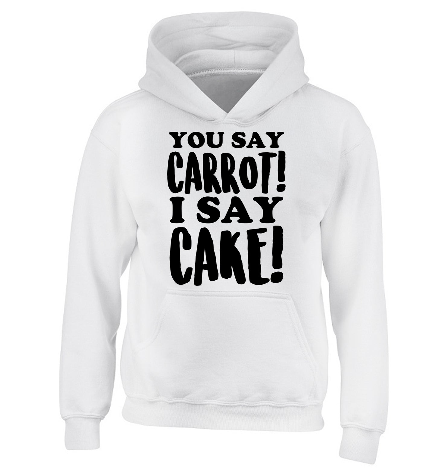 You say carrot I say cake! children's white hoodie 12-14 Years