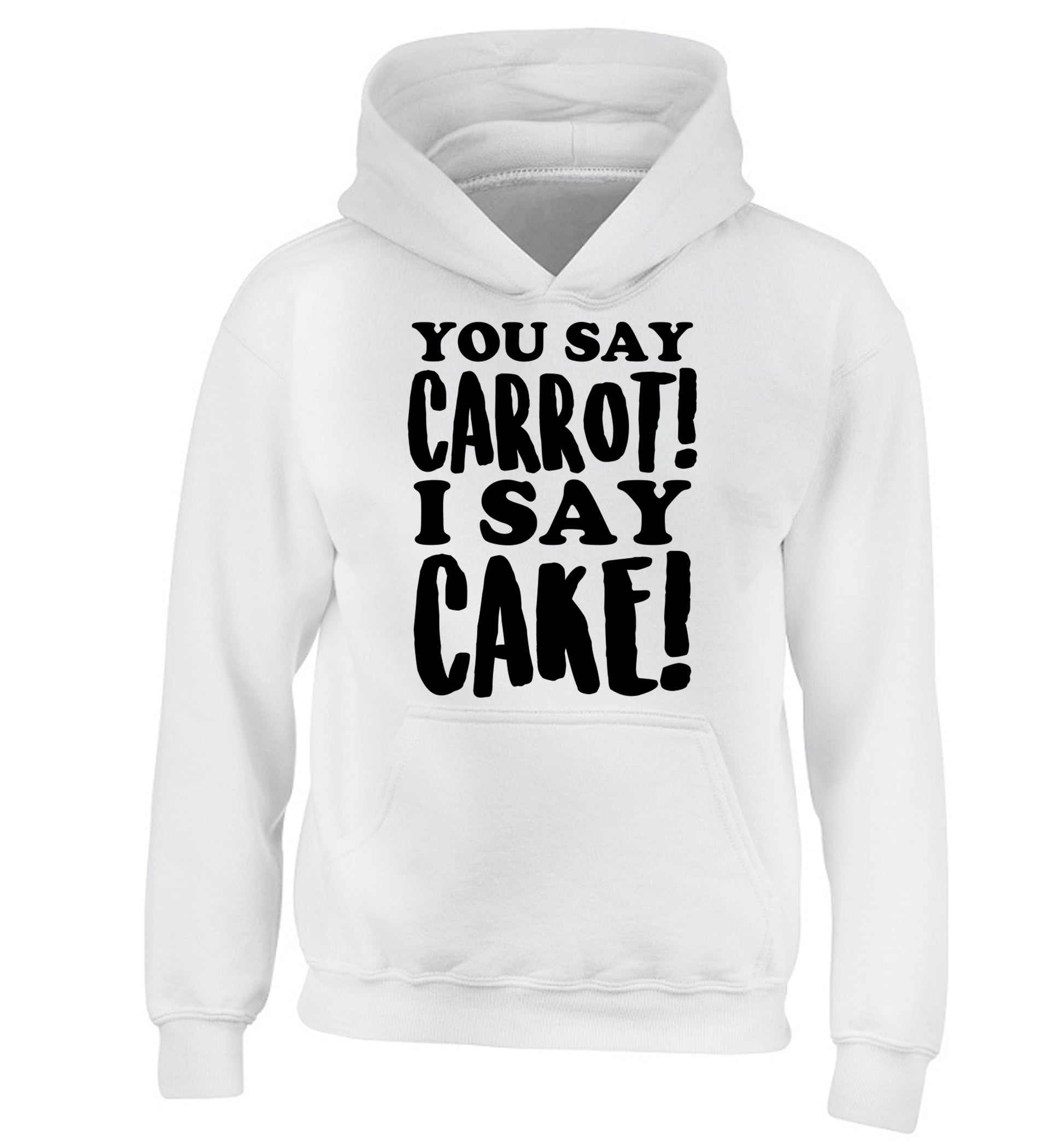 You say carrot I say cake! children's white hoodie 12-14 Years