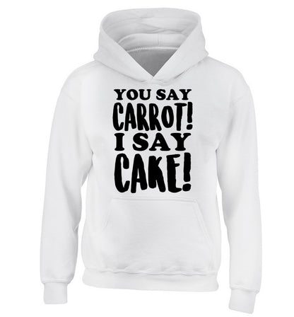You say carrot I say cake! children's white hoodie 12-14 Years