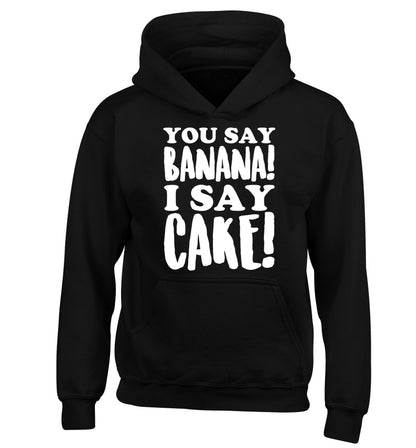 You say banana I say cake! children's black hoodie 12-14 Years
