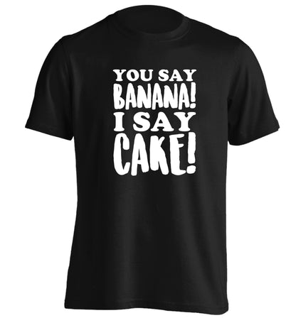 You say banana I say cake! adults unisex black Tshirt 2XL