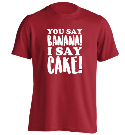 You say banana I say cake! adults unisex red Tshirt 2XL