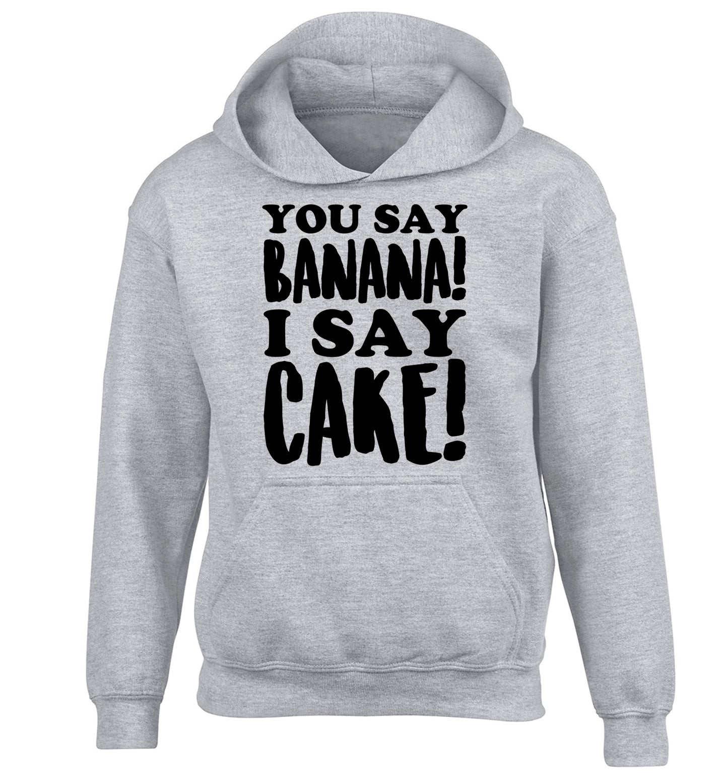 You say banana I say cake! children's grey hoodie 12-14 Years