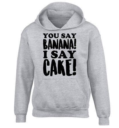 You say banana I say cake! children's grey hoodie 12-14 Years