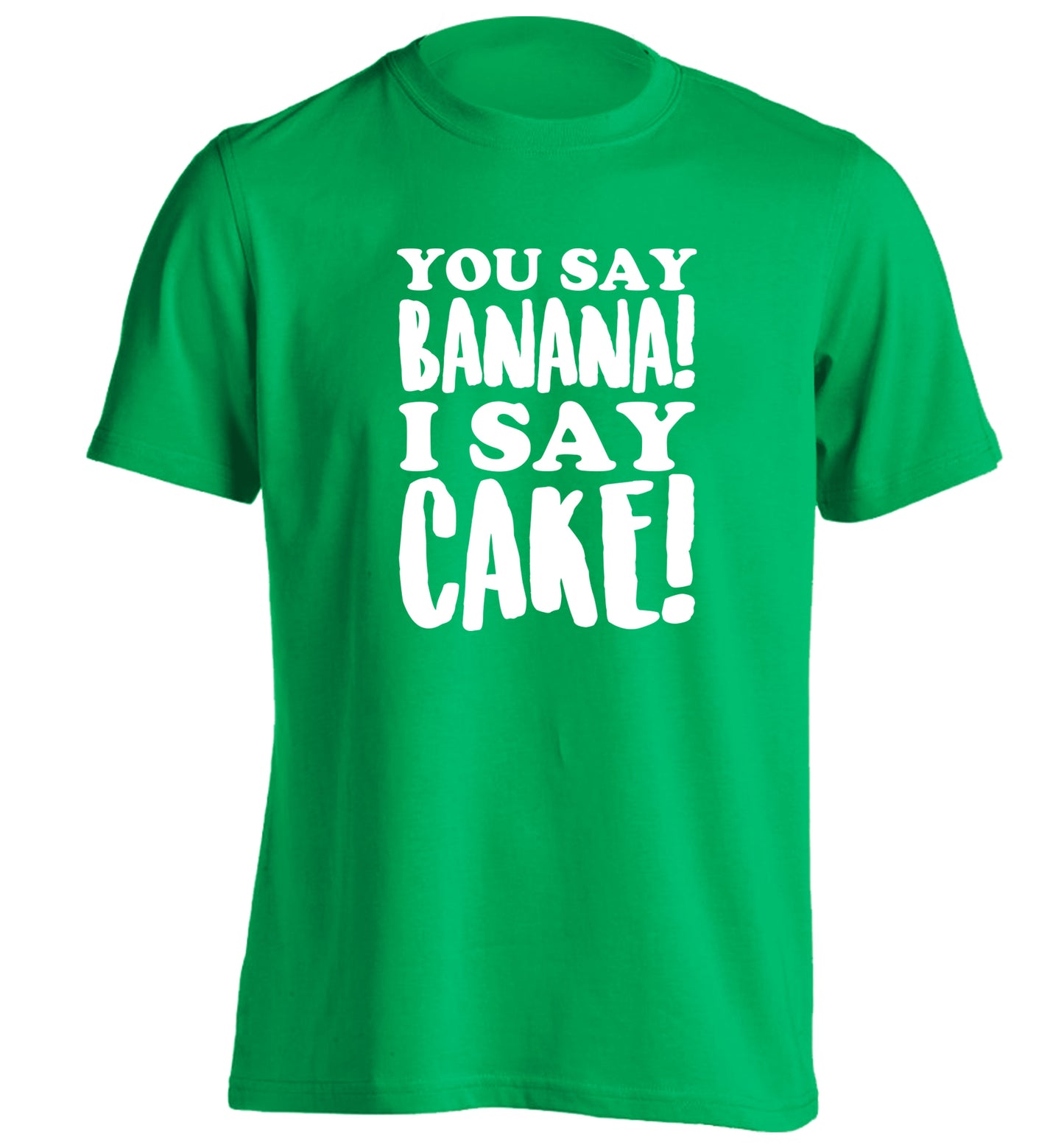 You say banana I say cake! adults unisex green Tshirt 2XL