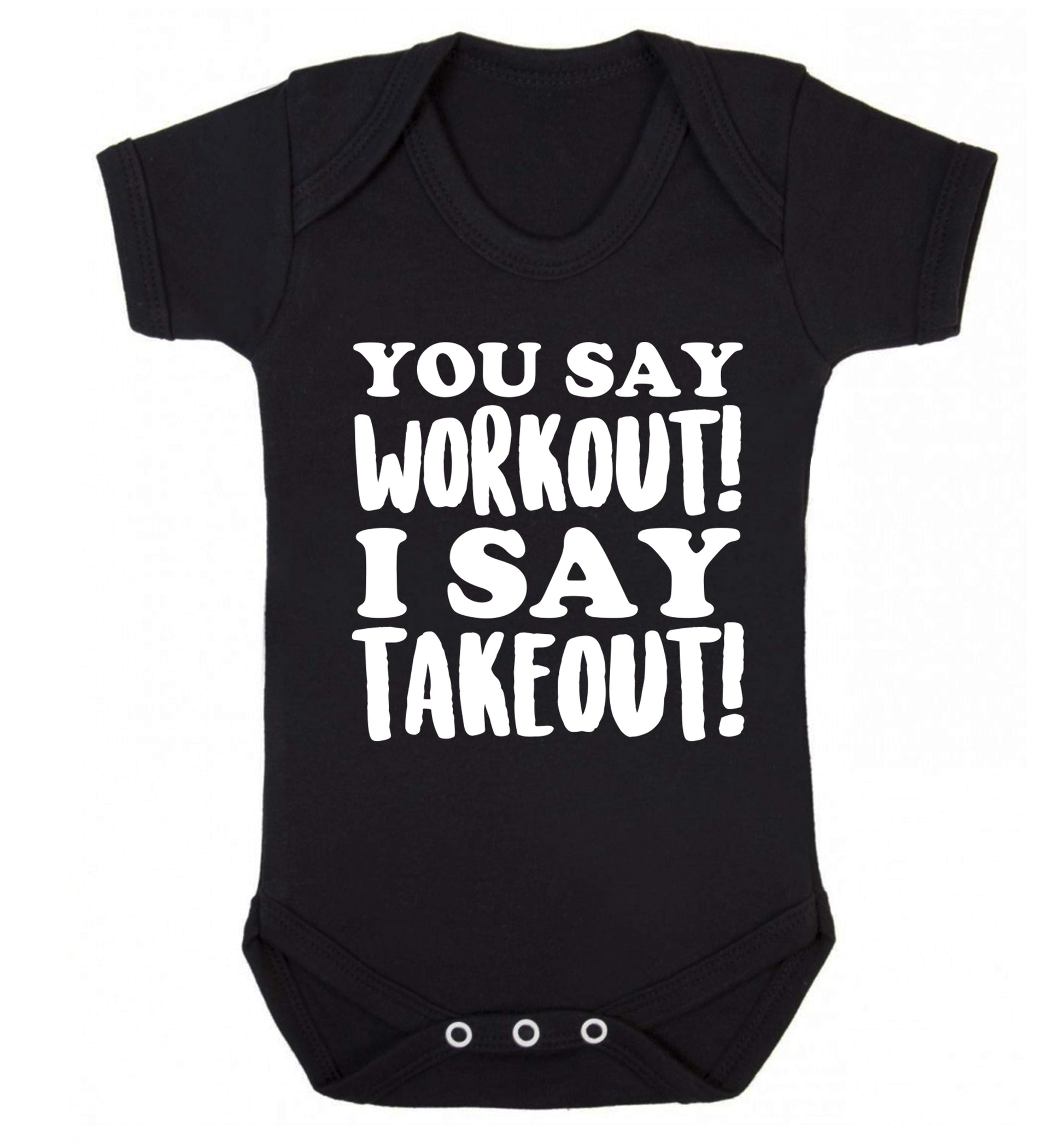 You say workout I say takeout! Baby Vest black 18-24 months