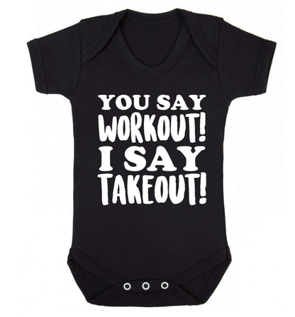 You say workout I say takeout! Baby Vest black 18-24 months