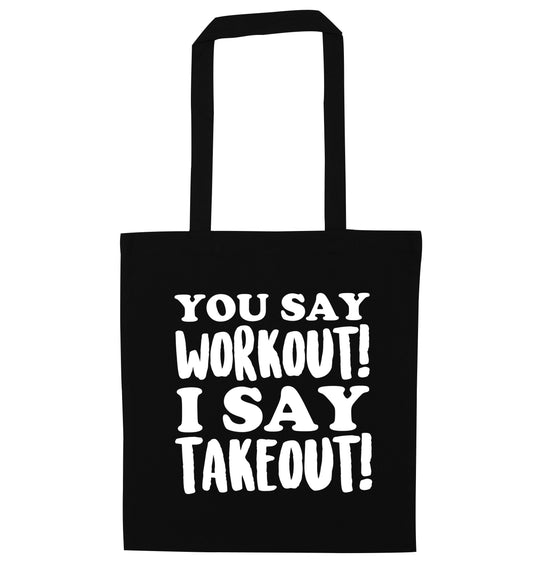 You say workout I say takeout! black tote bag