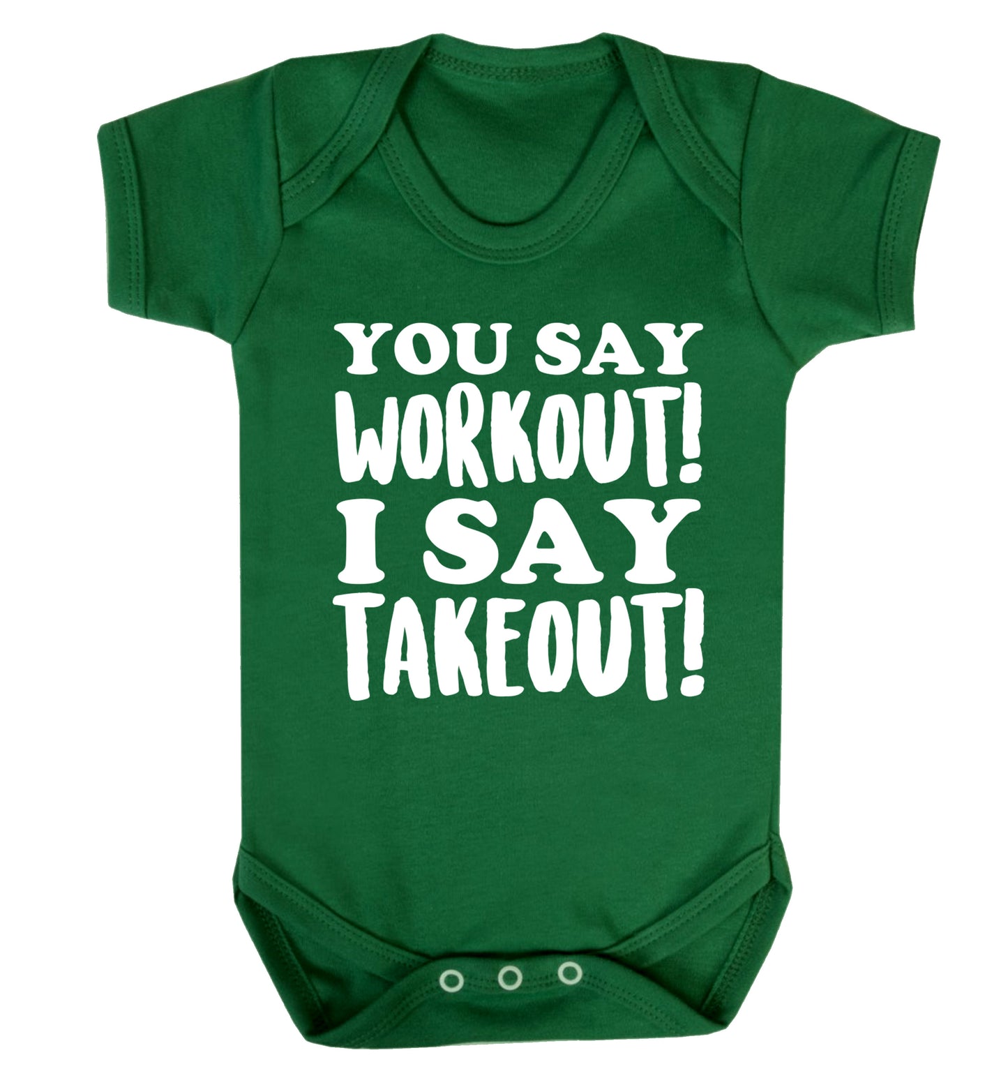 You say workout I say takeout! Baby Vest green 18-24 months