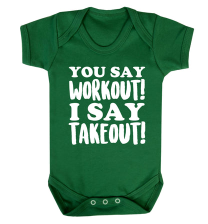 You say workout I say takeout! Baby Vest green 18-24 months