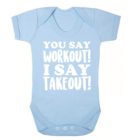 You say workout I say takeout! Baby Vest pale blue 18-24 months