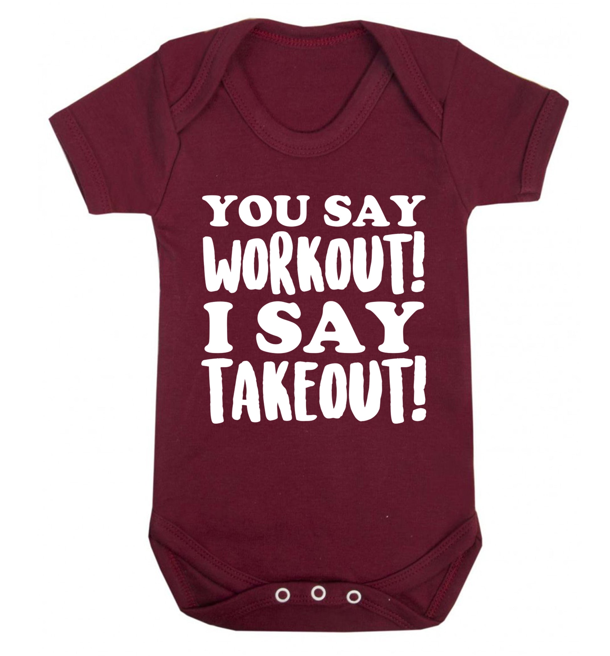 You say workout I say takeout! Baby Vest maroon 18-24 months