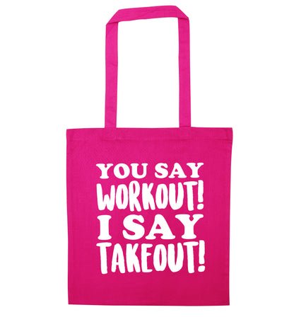 You say workout I say takeout! pink tote bag