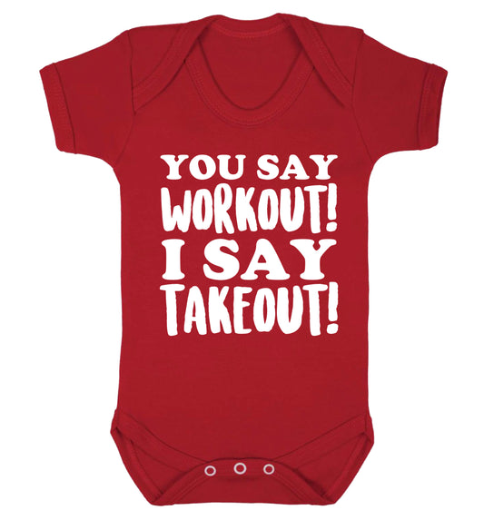 You say workout I say takeout! Baby Vest red 18-24 months