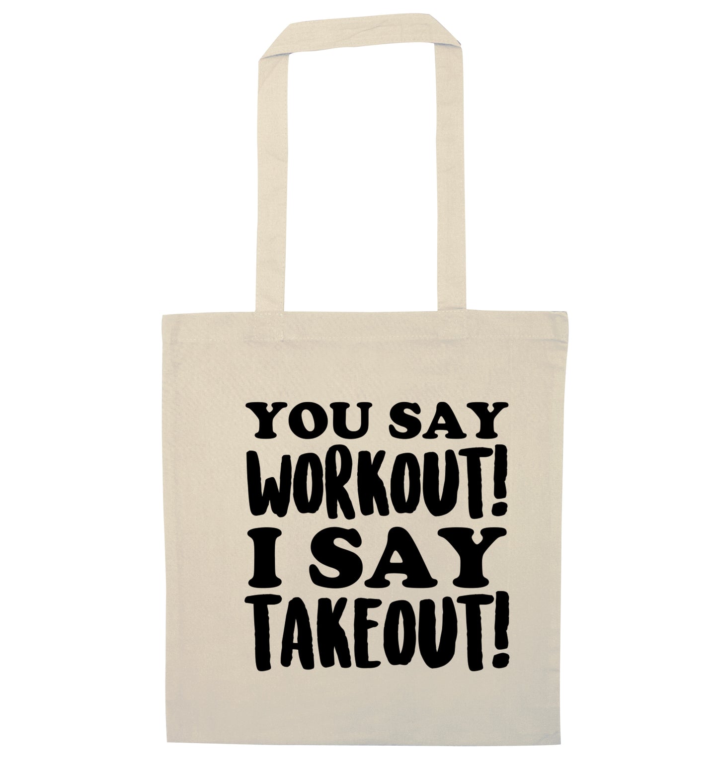 You say workout I say takeout! natural tote bag