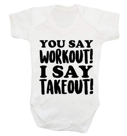 You say workout I say takeout! Baby Vest white 18-24 months