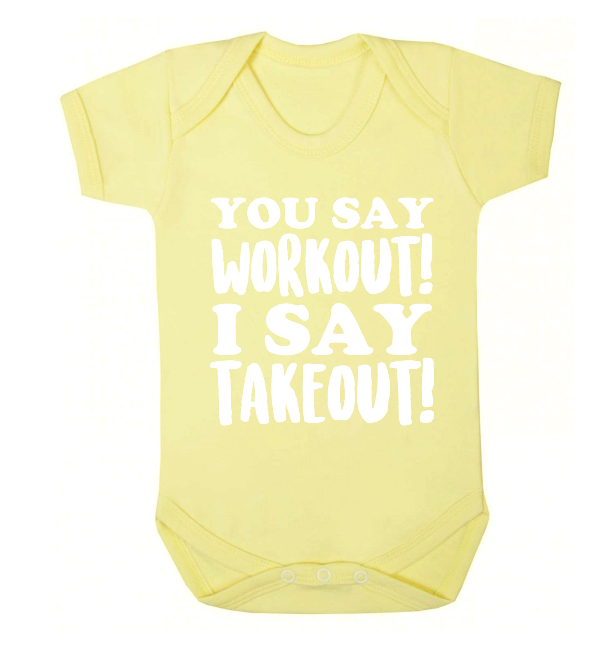 You say workout I say takeout! Baby Vest pale yellow 18-24 months