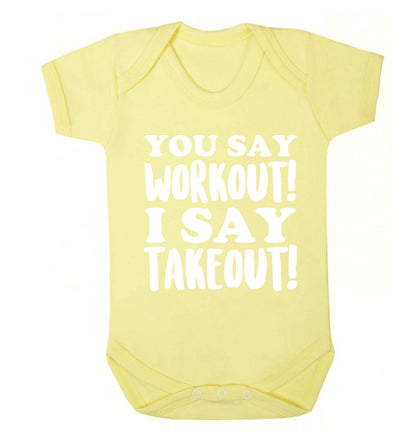 You say workout I say takeout! Baby Vest pale yellow 18-24 months