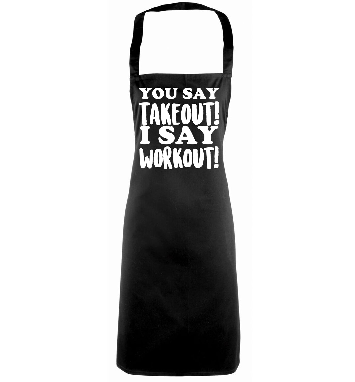 You say takeout I say workout! black apron