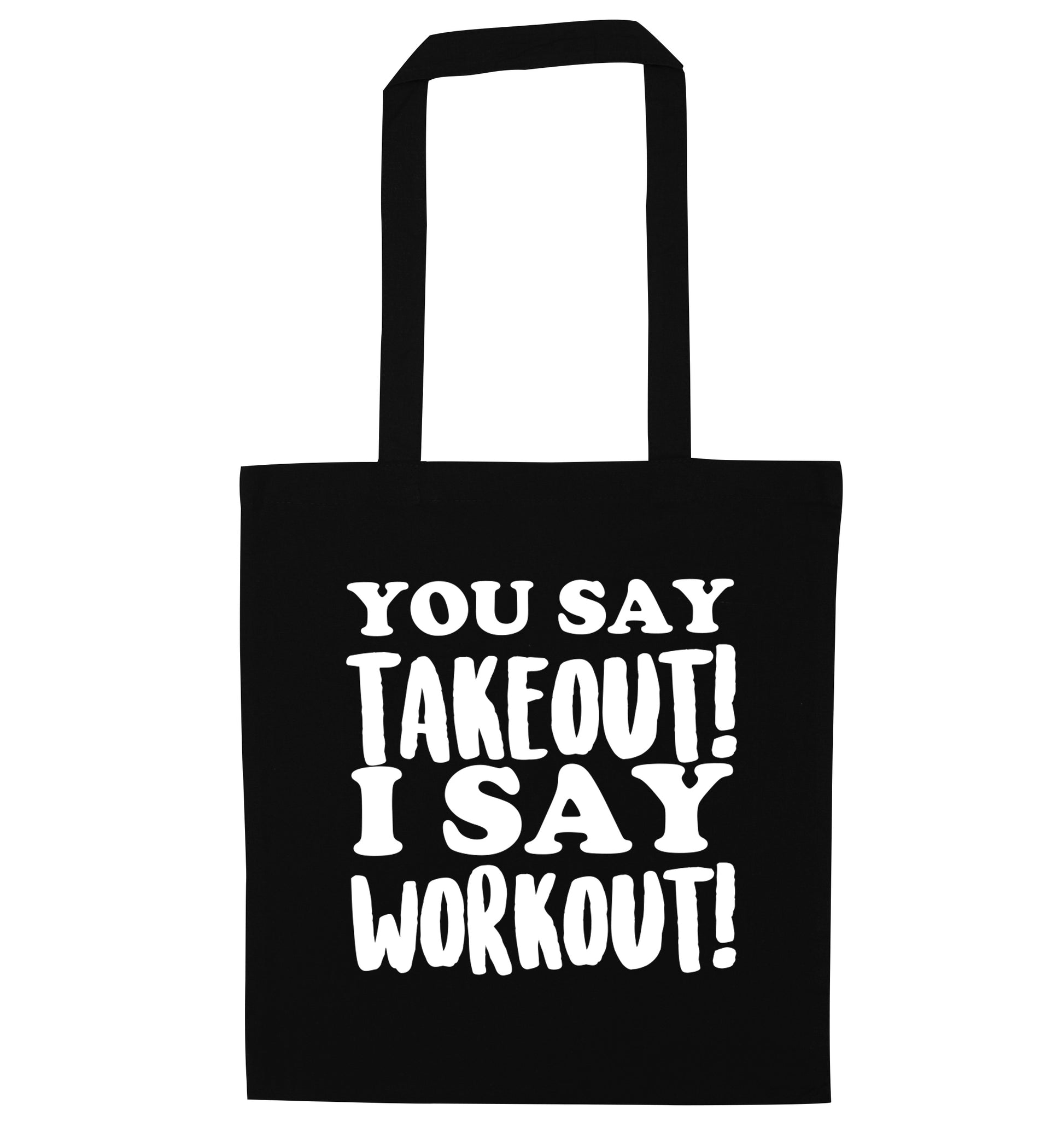You say takeout I say workout! black tote bag