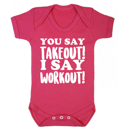 You say takeout I say workout! Baby Vest dark pink 18-24 months