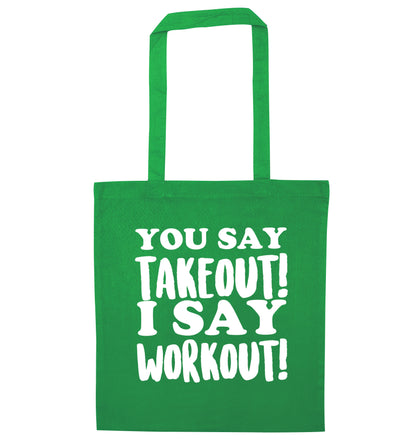 You say takeout I say workout! green tote bag