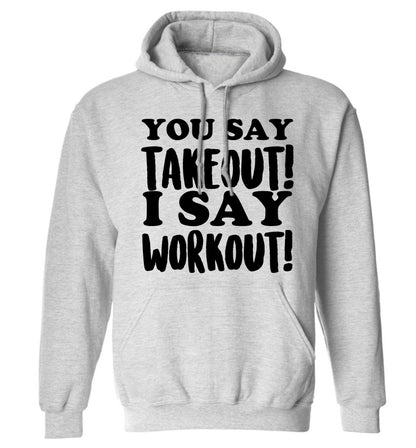 You say takeout I say workout! adults unisex grey hoodie 2XL