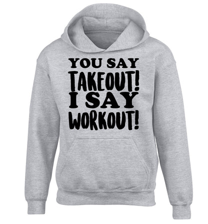 You say takeout I say workout! children's grey hoodie 12-14 Years