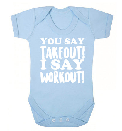 You say takeout I say workout! Baby Vest pale blue 18-24 months