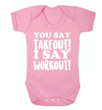 You say takeout I say workout! Baby Vest pale pink 18-24 months