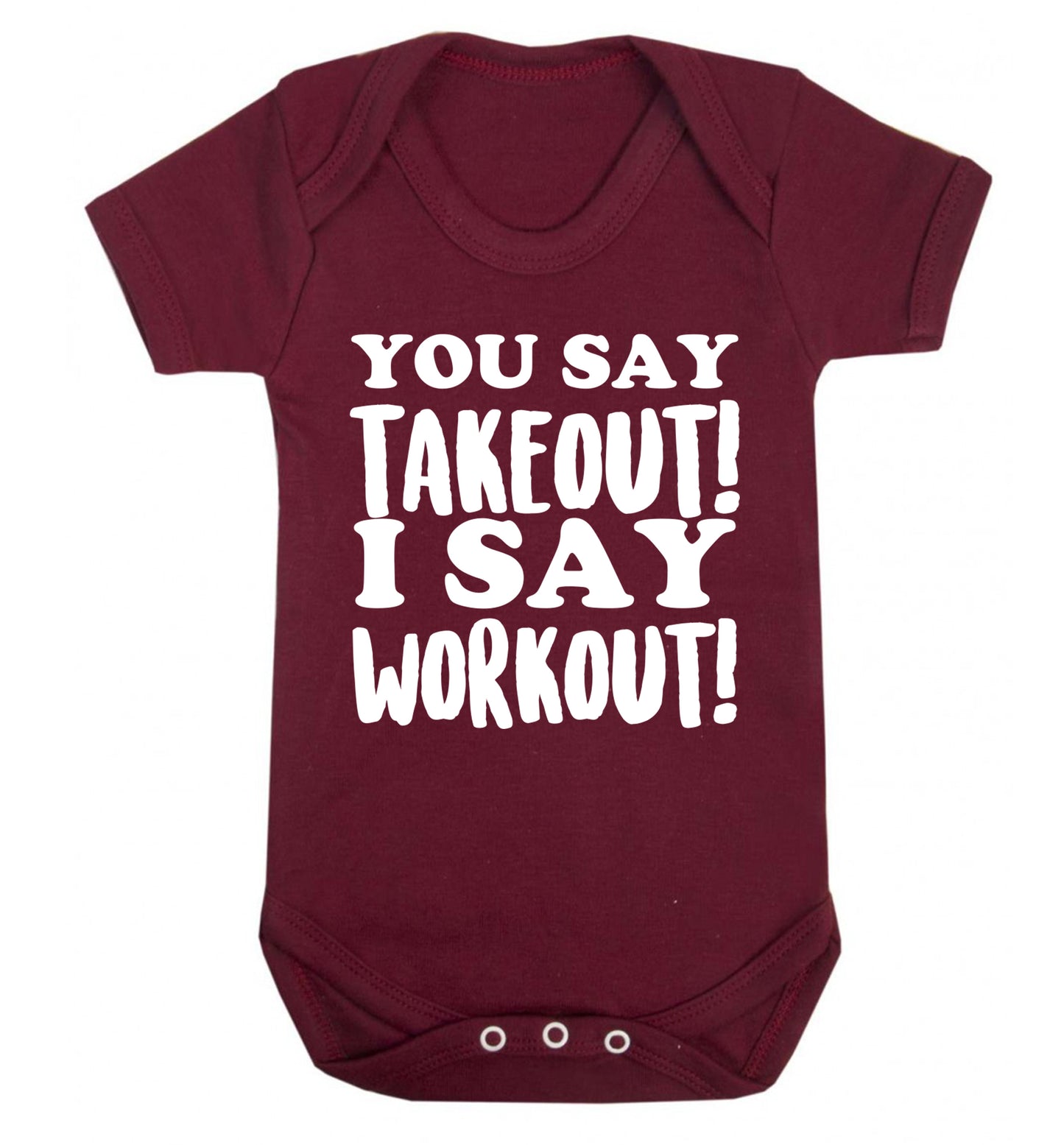You say takeout I say workout! Baby Vest maroon 18-24 months