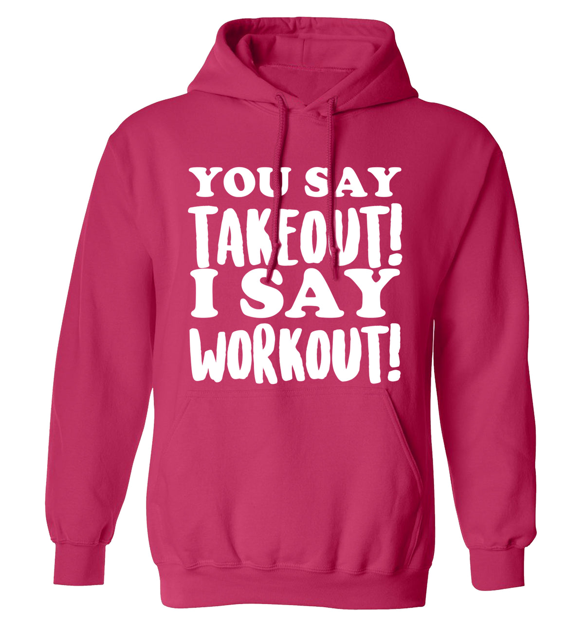 You say takeout I say workout! adults unisex pink hoodie 2XL