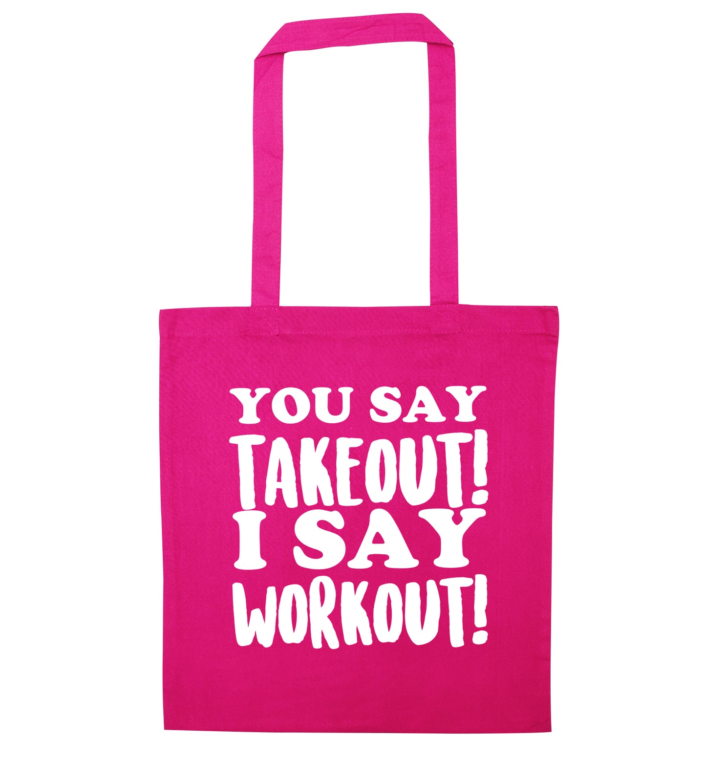 You say takeout I say workout! pink tote bag