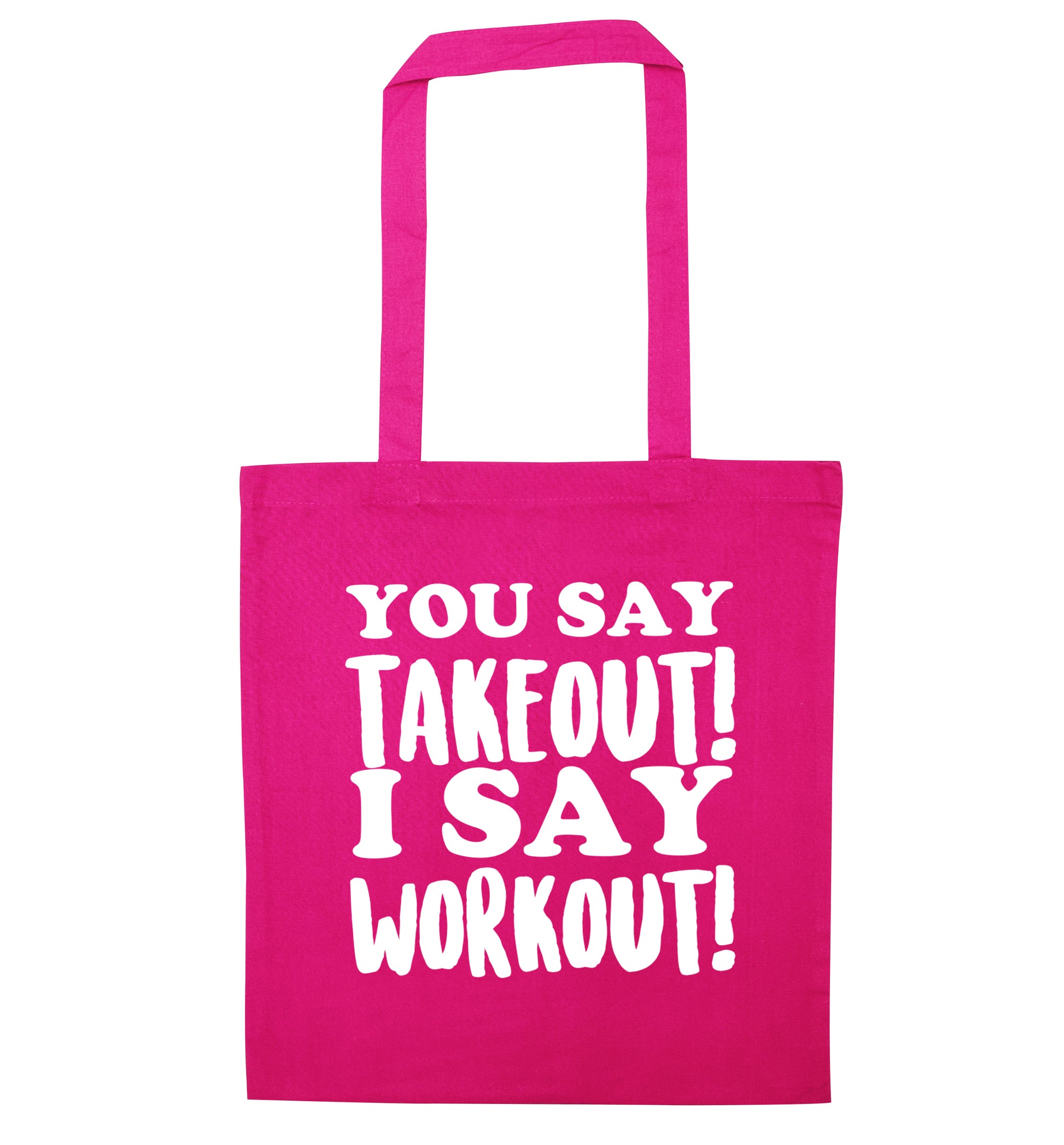 You say takeout I say workout! pink tote bag