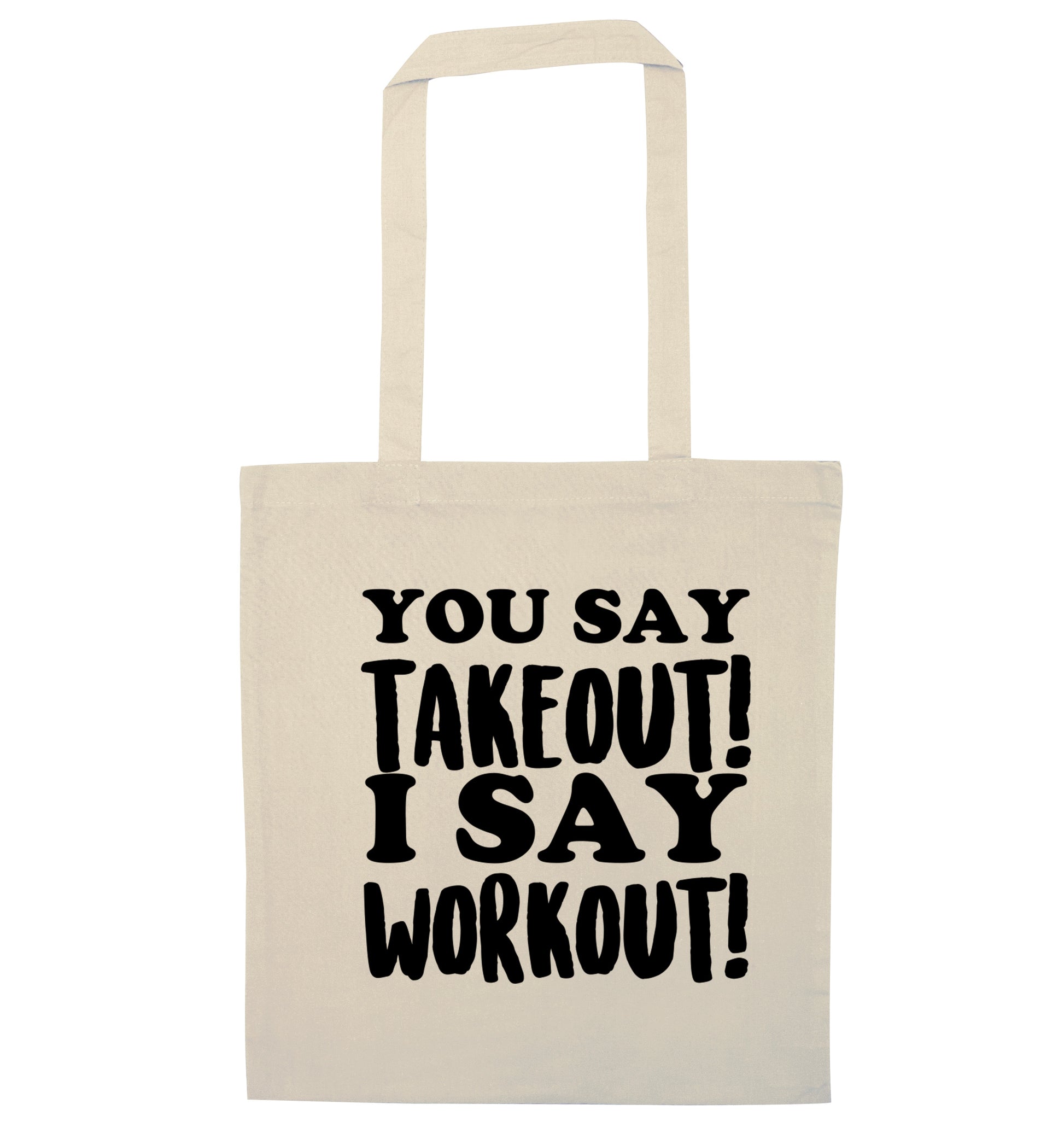 You say takeout I say workout! natural tote bag