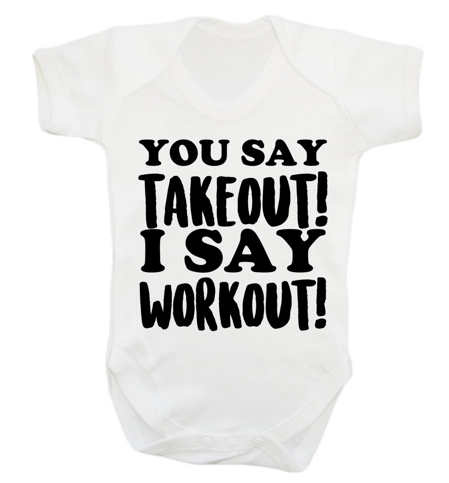 You say takeout I say workout! Baby Vest white 18-24 months